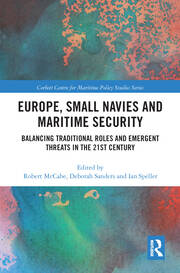 Europe, Small Navies and Maritime Security: Balancing Traditional Roles and Emergent Threats in the 21st Century book cover