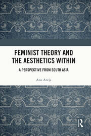 Feminist Theory and the Aesthetics Within: A Perspective from South Asia book cover