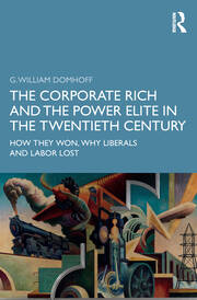 The Corporate Rich and the Power Elite in the Twentieth Century: How They Won, Why Liberals and Labor Lost book cover