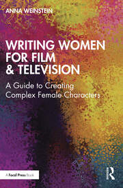 Writing Women for Film & Television: A Guide to Creating Complex Female Characters book cover