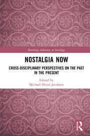 Nostalgia Now: Cross-Disciplinary Perspectives on the Past in the Present book cover