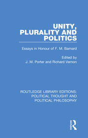 Unity, Plurality and Politics: Essays in Honour of F. M. Barnard book cover