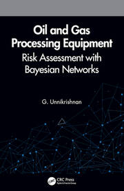 Oil and Gas Processing Equipment: Risk Assessment with Bayesian Networks book cover