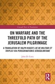On Warfare and the Threefold Path of the Jerusalem Pilgrimage: A Translation of Ralph Niger’s De re militari et triplici via peregrinationis Ierosolimitane book cover