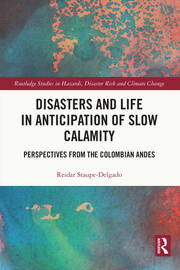 Disasters and Life in Anticipation of Slow Calamity: Perspectives from the Colombian Andes book cover