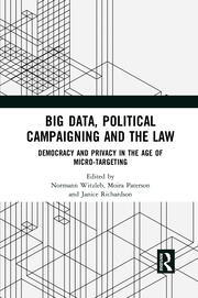 Big Data, Political Campaigning and the Law: Democracy and Privacy in the Age of Micro-Targeting book cover