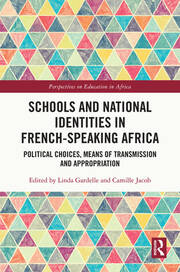 Schools and National Identities in French-speaking Africa: Political Choices, Means of Transmission and Appropriation book cover