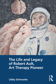 The Life and Legacy of Robert Ault, Art Therapy Pioneer book cover