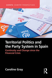Territorial Politics and the Party System in Spain:: Continuity and change since the financial crisis book cover