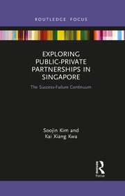 Exploring Public-Private Partnerships in Singapore: The Success-Failure Continuum book cover