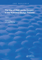 The Use of High-purity Oxygen in the Activated Sludge Process: Volume 1 book cover