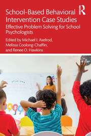 School-Based Behavioral Intervention Case Studies: Effective Problem Solving for School Psychologists book cover