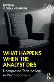 What Happens When the Analyst Dies: Unexpected Terminations in Psychoanalysis book cover