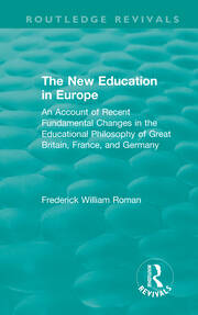 The New Education in Europe: An Account of Recent Fundamental  Changes in the Educational Philosophy of Great Britain, France, and Germany book cover