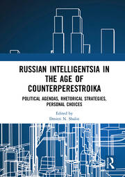 Russian Intelligentsia in the Age of Counterperestroika: Political Agendas, Rhetorical Strategies, Personal Choices book cover