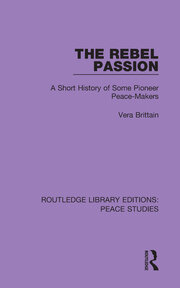 The Rebel Passion: A Short History of Some Pioneer Peace-Makers book cover