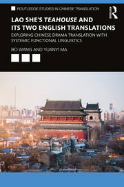 Lao She's Teahouse and Its Two English Translations: Exploring Chinese Drama Translation with Systemic Functional Linguistics book cover