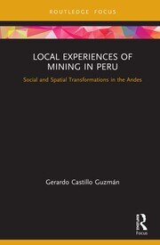 Local Experiences of Mining in Peru: Social and Spatial Transformations in the Andes book cover