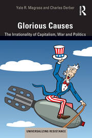 Glorious Causes: The Irrationality of Capitalism, War and Politics book cover