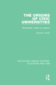 The Origins of Civic Universities: Manchester, Leeds and Liverpool book cover