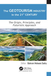 The Geotourism Industry in the 21st Century: The Origin, Principles, and Futuristic Approach book cover