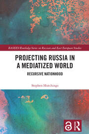 Projecting Russia in a Mediatized World: Recursive Nationhood book cover