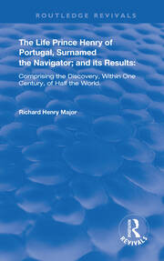 The Life of Prince Henry of Portugal: Surnamed the Nabigator and its Results book cover