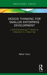 Design Thinking for Smaller Enterprise Development: a SOCIETALbyDesign Model for Adaptation to a Digital Age book cover
