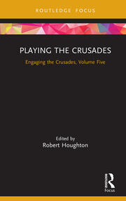 Playing the Crusades: Engaging the Crusades, Volume Five book cover