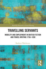 Travelling Servants: Mobility and Employment in British Travel Writing 1750- 1850 book cover
