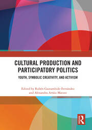 Cultural Production and Participatory Politics: Youth, Symbolic Creativity, and Activism book cover