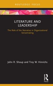 Literature and Leadership: The Role of the Narrative in Organizational Sensemaking book cover