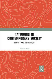 Tattooing in Contemporary Society: Identity and Authenticity book cover