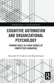 Cognitive Automation and Organizational Psychology: Priming Goals as a New Source of Competitive Advantage book cover