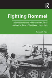 Fighting Rommel: The British Imperial Army in North Africa during the Second World War, 1941–1943 book cover