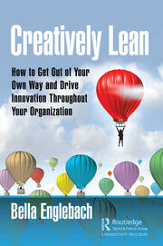 Creatively Lean: How to Get Out of Your Own Way and Drive Innovation Throughout Your Organization book cover