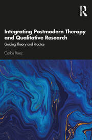 Integrating Postmodern Therapy and Qualitative Research: Guiding Theory and Practice book cover