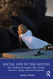 Social Life in the Movies: How Hollywood Imagines War, Schools, Romance, Aging, and Social Inequality book cover