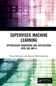 Supervised Machine Learning: Optimization Framework and Applications with SAS and R book cover