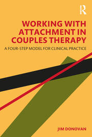 Working with Attachment in Couples Therapy: A Four-Step Model for Clinical Practice book cover