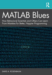 MATLAB Blues: How Behavioral Scientists and Others Can Learn From Mistakes for Better, Happier Programming book cover