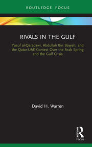 Rivals in the Gulf: Yusuf al-Qaradawi, Abdullah Bin Bayyah, and the Qatar-UAE Contest Over the Arab Spring and the Gulf Crisis book cover