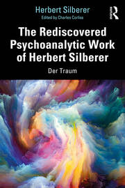 The Rediscovered Psychoanalytic Work of Herbert Silberer: Der Traum book cover