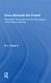 Once Beneath The Forest: Prehistoric Terracing In The Rio Bec Region Of The Maya Lowlands book cover