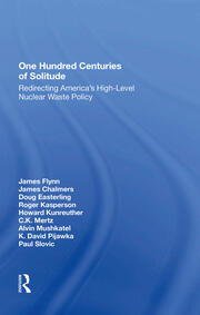 One Hundred Centuries Of Solitude: Redirecting America's Highlevel Nuclear Waste Policies book cover