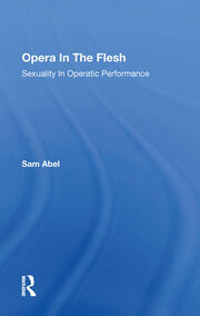 Opera In The Flesh: Sexuality In Operatic Performance book cover