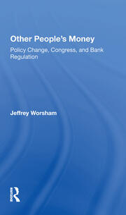 Other People's Money: Policy Change, Congress, And Bank Regulation book cover