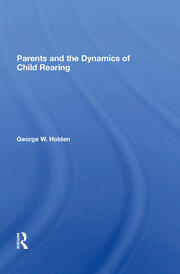 Parents And The Dynamics Of Child Rearing book cover
