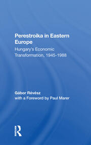 Perestroika In Eastern Europe: Hungary's Economic Transformation, 19451988 book cover