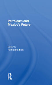 Petroleum And Mexico's Future book cover